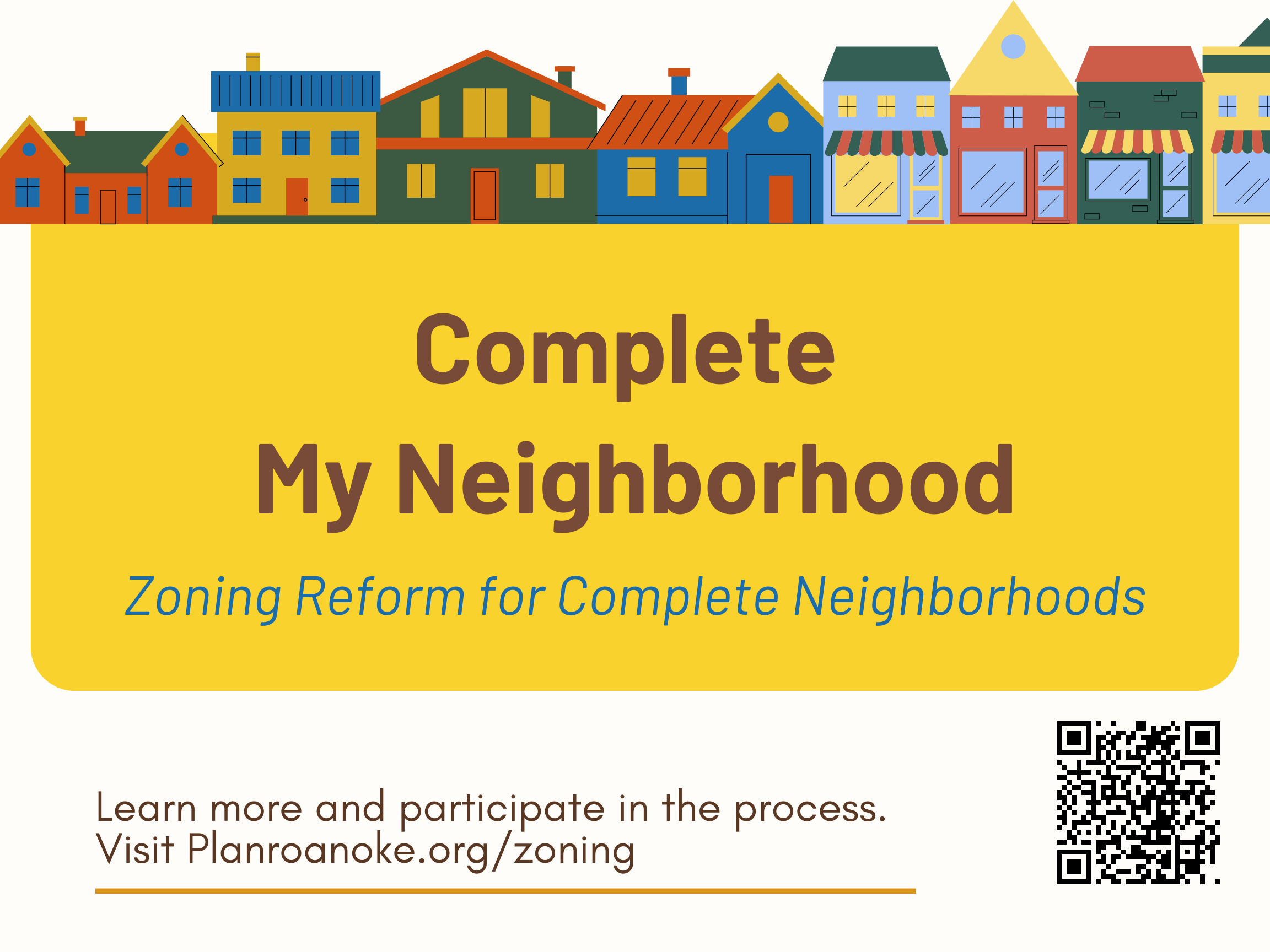 Houses with text stating "complete my neighborhood". Bottom of image includes a url and qr code for planroanoke.org/zoning